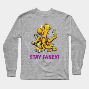 Stay fancy! Long Sleeve T-Shirt